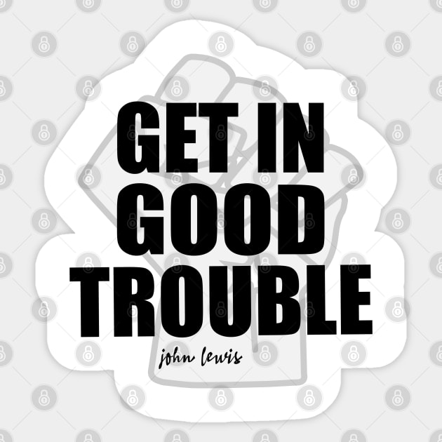 Get in Good Trouble Necessary Trouble, John Lewis Sticker by slawers